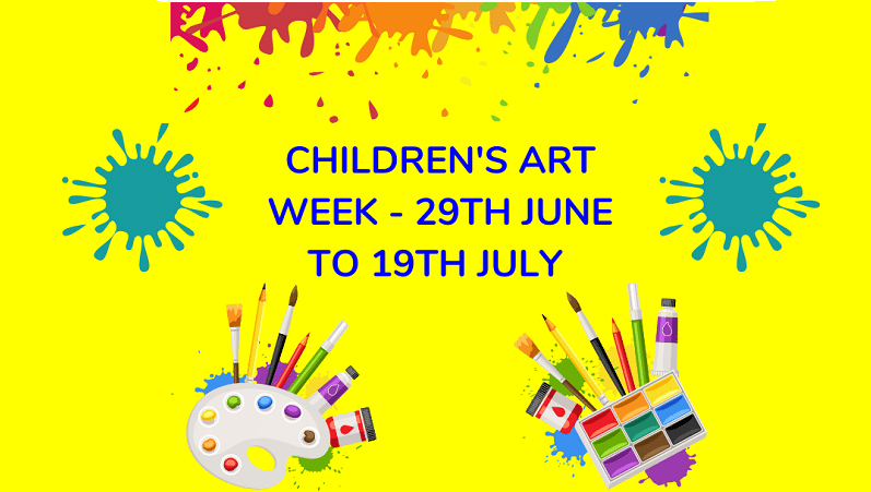 Children's art week - 29th June-19th July